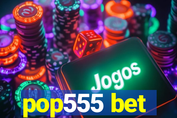 pop555 bet